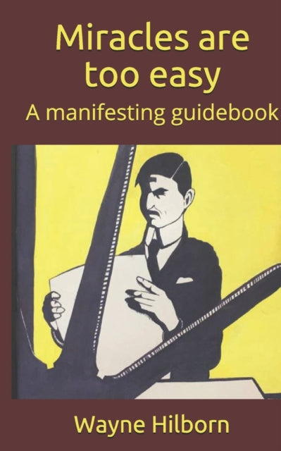 Miracles are too easy: A manifesting guidebook