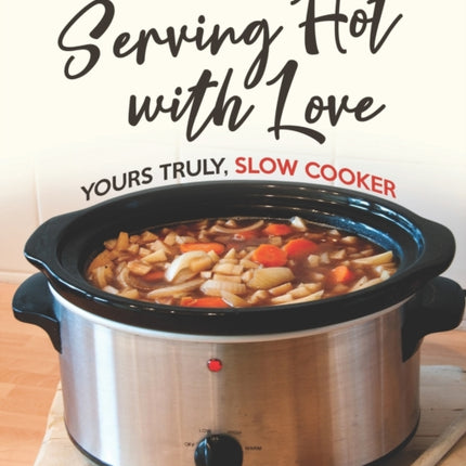 Serving Hot with Love: Yours Truly, Slow Cooker