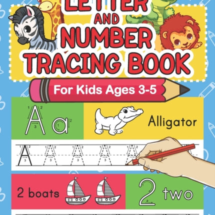 Letter And Number Tracing Book For Kids Ages 3-5: A Fun Practice Workbook To Learn The Alphabet And Numbers From 0 To 30 For Preschoolers And Kindergarten Kids!