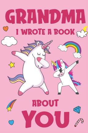 Grandma I Wrote A Book About You: Fill In The