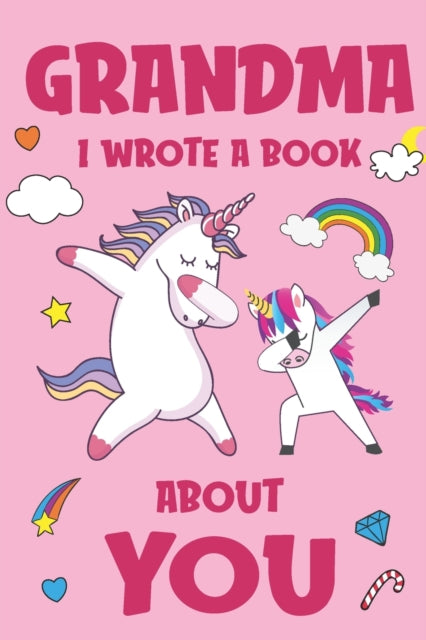 Grandma I Wrote A Book About You: Fill In The