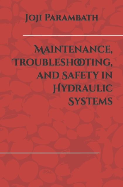 Maintenance, Troubleshooting, and Safety in