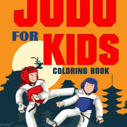 Judo for Kids Coloring Book: Over 70 Pages for