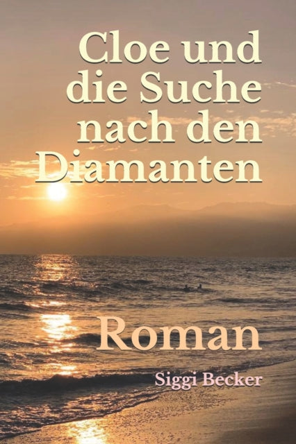 Cloe und die Suche nach den Diamanten: Roman