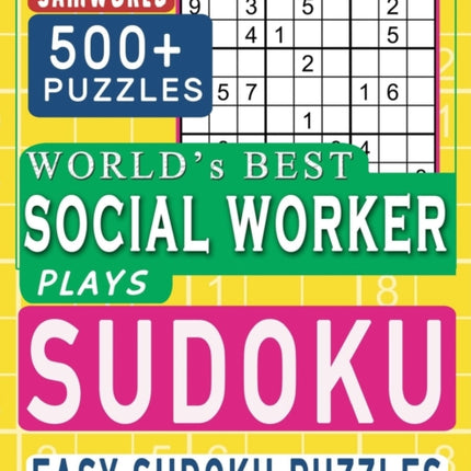 World's Best Social Worker Plays Sudoku: Easy Sudoku Puzzle Book Gift For Social Worker Appreciation Birthday End of year & Retirement Gift