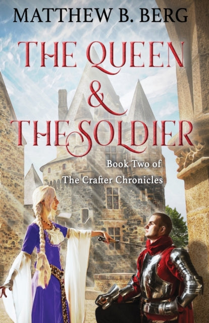 The Queen & The Soldier: Book Two of the Exciting New Coming of Age Epic Fantasy Series, The Crafter Chronicles