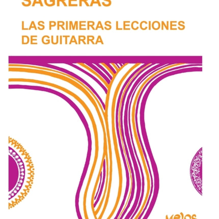 Sagreras - Las Primeras Lecciones de Guitarra: Metodo para aprender a tocar la guitarra