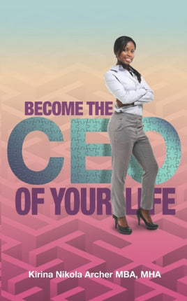 Become The CEO of YOUR Life: Success Starts