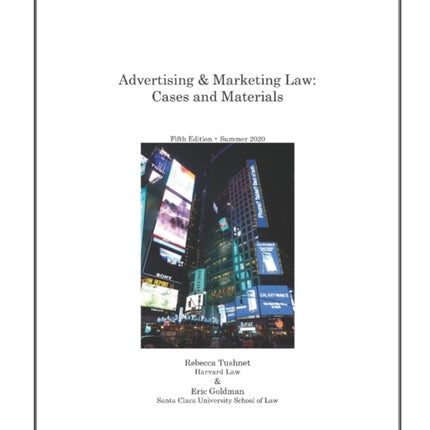 Advertising & Marketing Law: Cases & Materials, 5th Edition