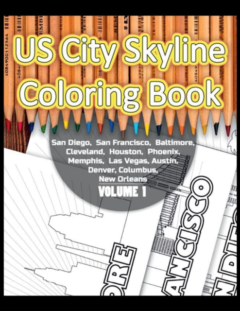 US City Skyline Coloring Book: A Fantastic US Cities Coloring Book Includes San Diego, San Francisco, Baltimore, Cleveland, Houston, Phoenix, Memphis, Las Vegas, Austin Denver, Columbus and New Orleans - This Book is Suitable for Children a