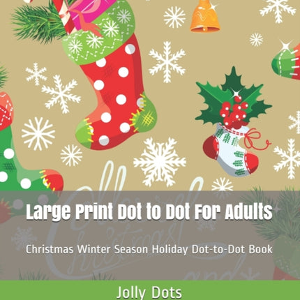 Large Print Dot to Dot For Adults: Christmas Winter Season Holiday Dot-to-Dot Book
