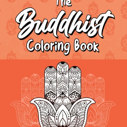 The Buddhist Coloring Book: Quotes On Meditation, Spirituality and Happiness