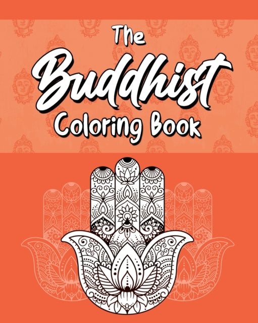 The Buddhist Coloring Book: Quotes On Meditation, Spirituality and Happiness