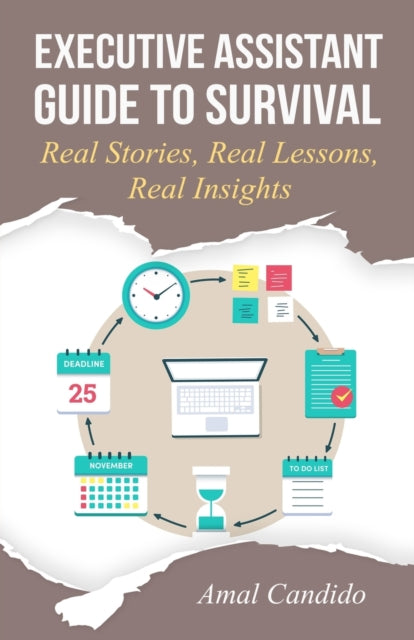 Executive Assistant Guide to Survival: Real Stories, Real Lessons, Real Insights