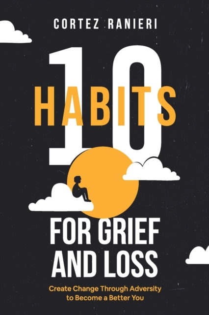10 Habits for Grief and Loss: Create Change