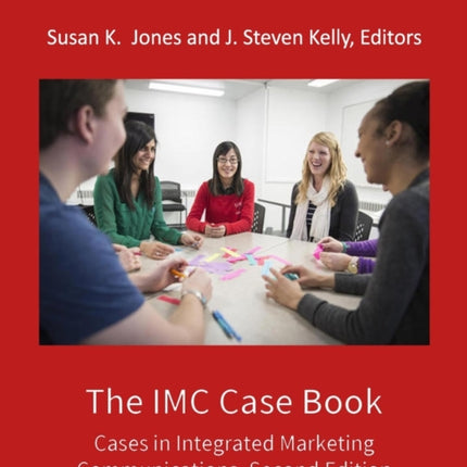 The IMC Case Book: Cases in Integrated Marketing Communications, Second Edition