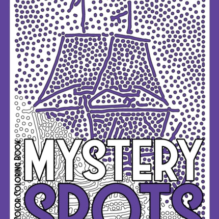 MYSTERY SPOTS One Color Coloring Book: 30 Hidden Pictures for Color Relaxation