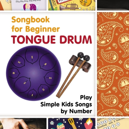 Tongue Drum Songbook for Beginner: Play Simple Kids Songs by Number
