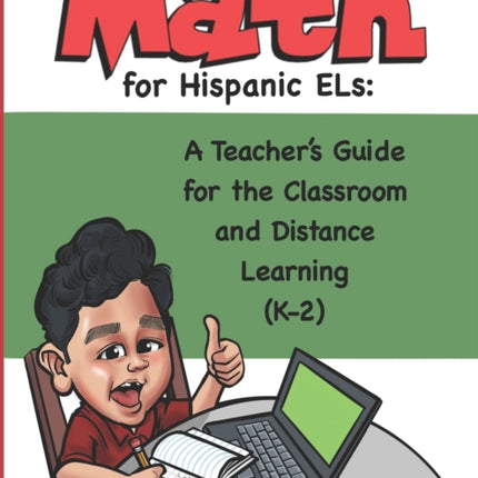 Math for Hispanic ELs: A Teacher's Guide for the Classroom and Distance Learning (K to 2)
