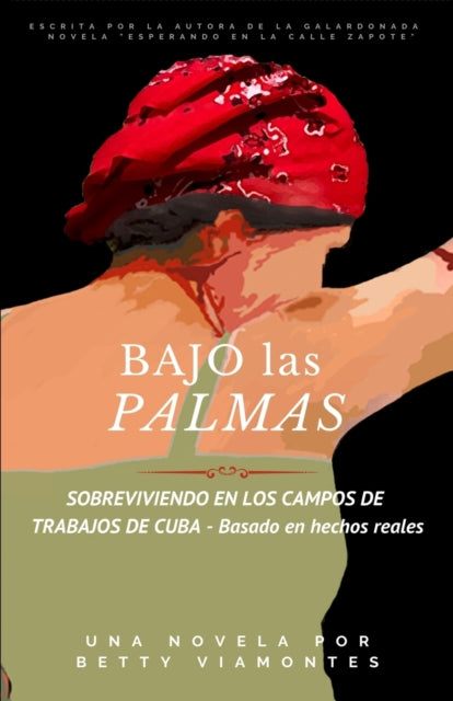 Bajo las palmas: Sobreviviendo en los campos de trabajos de Cuba