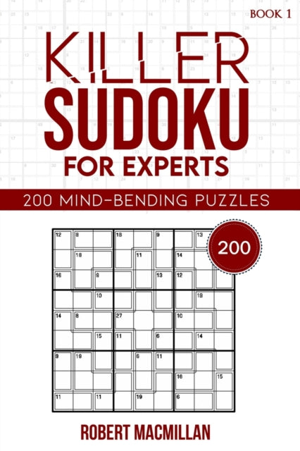 Killer Sudoku for Experts, Book 1: 200 Mind-bending Puzzles