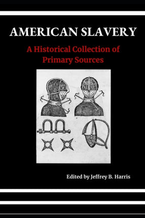 American Slavery: A Historical Collection of Primary Sources