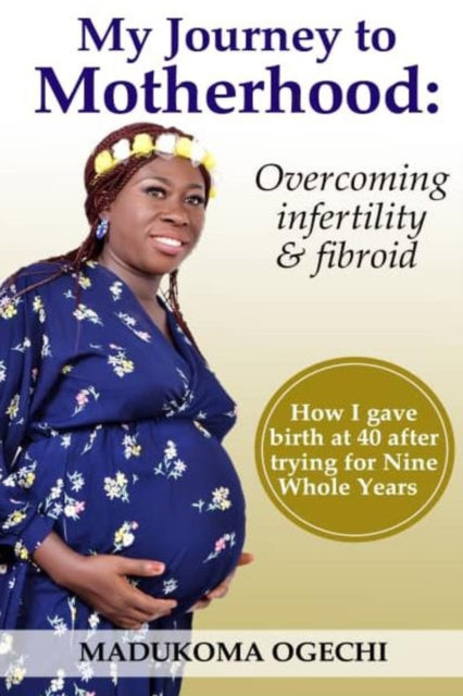 My Journey To Motherhood: Overcoming Infertility
