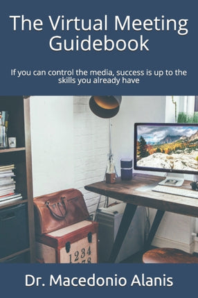 The virtual meeting guidebook: If you can control