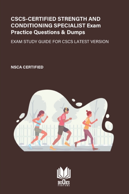 CSCS - Certified Strength and Conditioning Specialist Exam Practice Questions & Dumps: Exam Study Guide for CSCS Latest Version