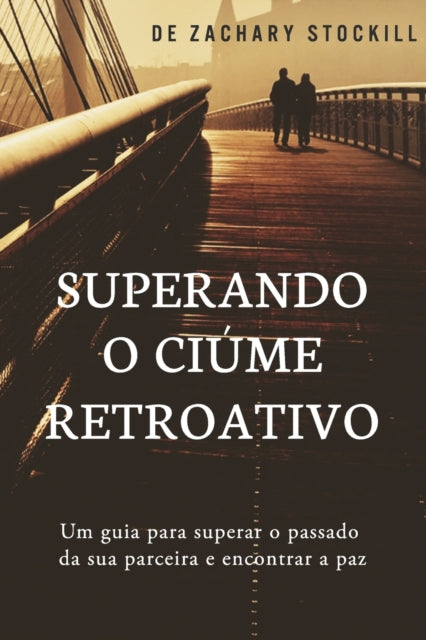 Superando o Ciúme Retroativo: Um guia para