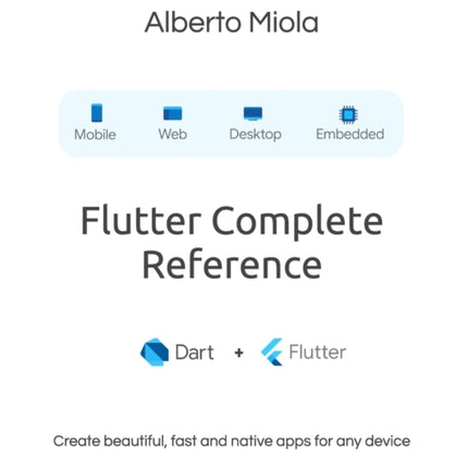 Flutter Complete Reference: Create beautiful, fast and native apps for any device
