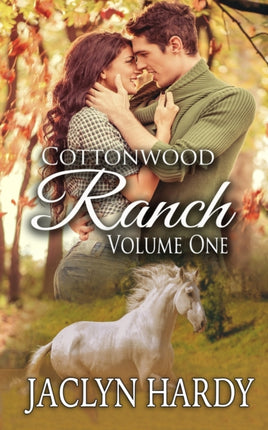 Cottonwood Ranch Volume One: Roping His Heart, Taming His Heart, Rescuing His Heart