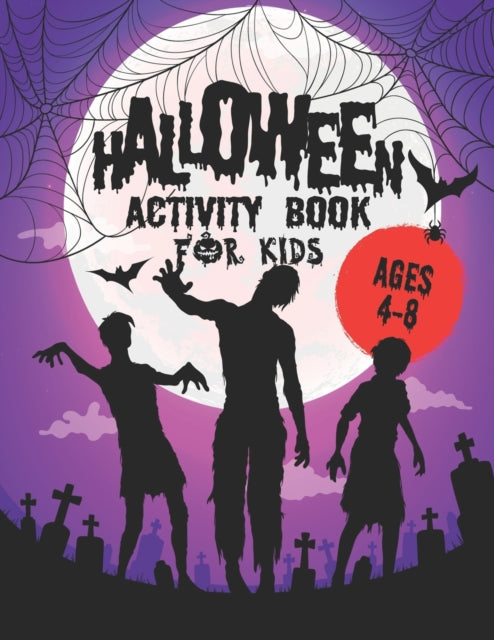 Halloween Activity Book for Kids Ages 4-8: A Halloween Activity Books for Kids, Boys, Girls with horror Characters Coloring Pages, Word Search, Dot to Dot, Mazes and much more, Halloween Books for Preschoolers, Middle School and Homeschool