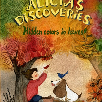 Alicia's Discoveries Hidden colors in leaves!