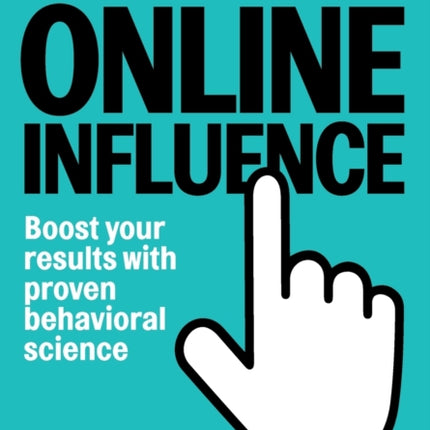 Online Influence: Boost your results with proven behavioral science