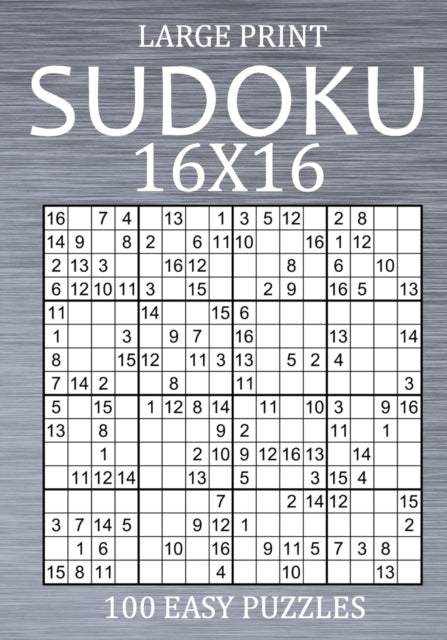 Large Print Sudoku 16x16 - 100 Easy Puzzles: Sudoku Variant Puzzle Book for Adults