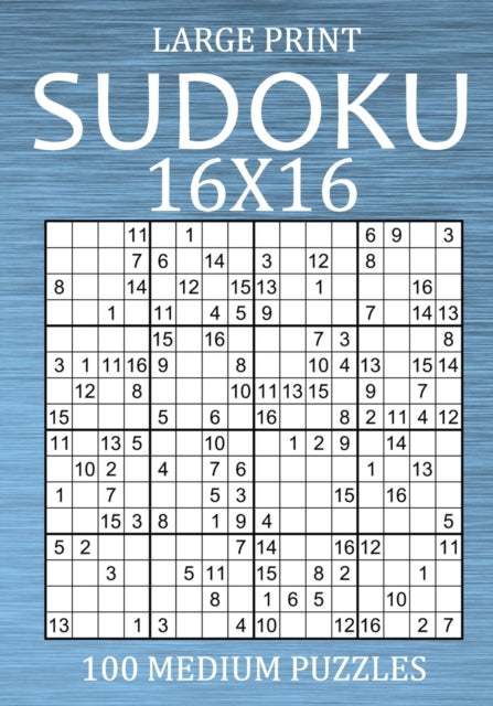 Large Print Sudoku 16x16 - 100 Medium Puzzles: Hexadoku Puzzle Book for Adults - Sudoku Variant Game