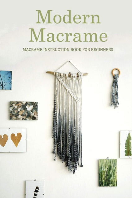 Modern Macrame: Macrame Instruction Book for Beginners: Macramé at Home