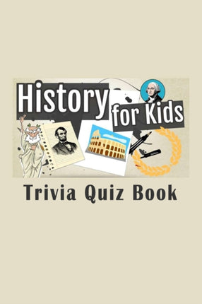 History for Kids Trivia: Trivia Quiz Book