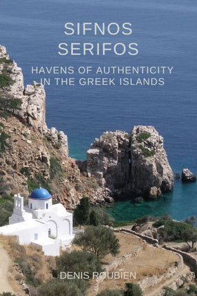 Sifnos - Serifos. Havens of authenticity in the Greek Islands