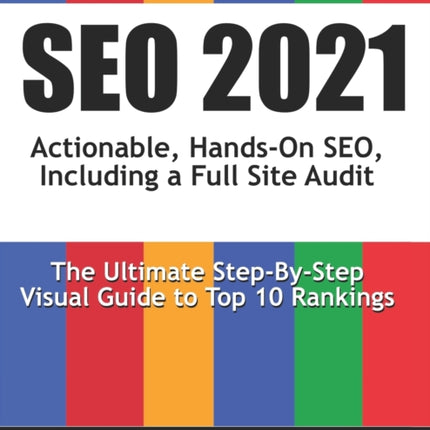 Seo 2021: Actionable, Hands-on SEO, Including a