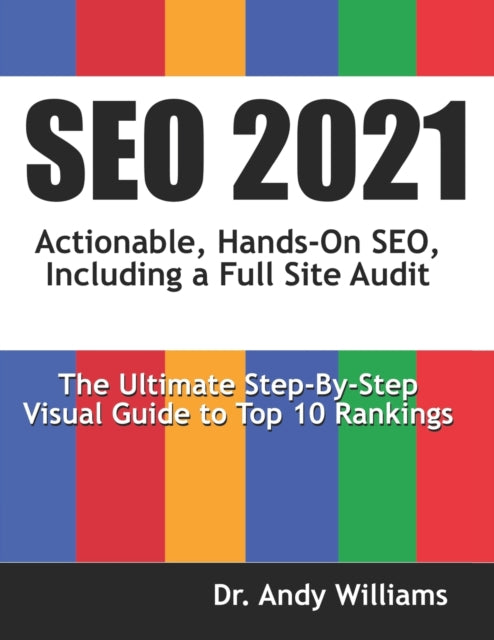 Seo 2021: Actionable, Hands-on SEO, Including a