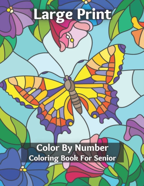 Large Print Color By Number Coloring Book For Senior: Easy and Simple Large Print Pages for Adults and Seior . Sweet Home Theme with Flowers, Animals, Cozy Objects for Relaxation,