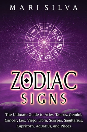 Zodiac Signs: The Ultimate Guide to Aries,
