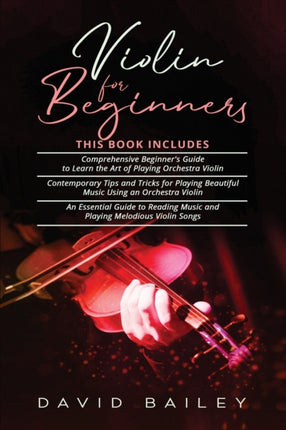 Violin for Beginners: 3 in 1- Beginner's Guide+