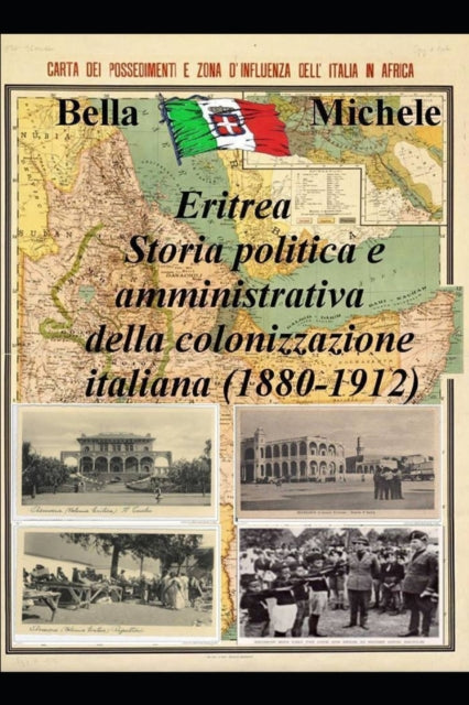 Eritrea - Storia politica e amministrativa della colonizzazione italiana (1880-1912)