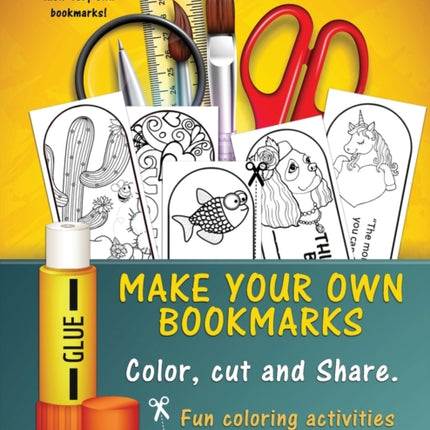 Make Your Own Unique Bookmarks: Hours of creative fun for the whole family - 60+ bookmarks.