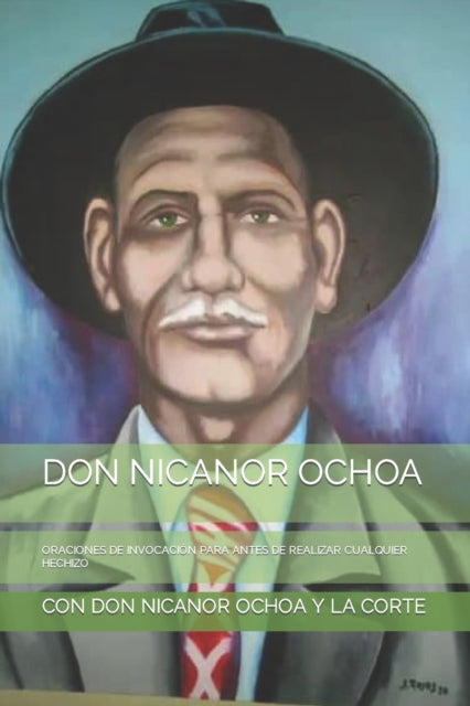 Don Nicanor Ochoa: Oraciones de Invocación Para
