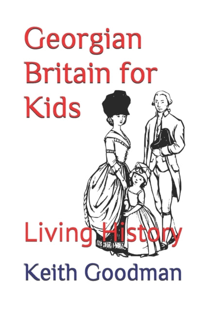 Georgian Britain for Kids: Living History