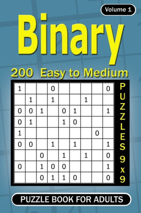 Binary puzzle books for Adults: 200 Easy to Medium Puzzles 9x9 (Volume 1)